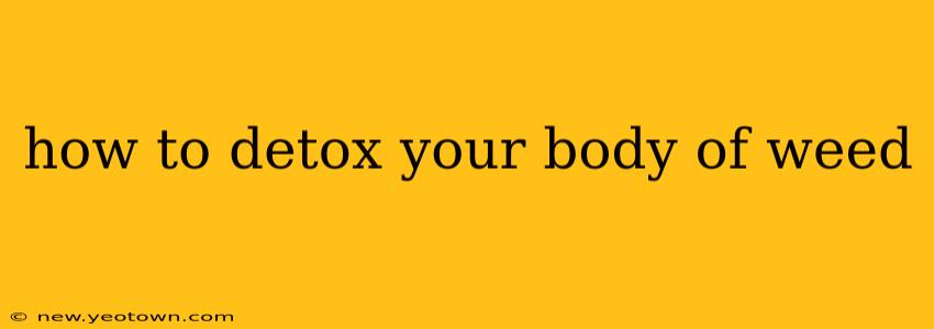how to detox your body of weed