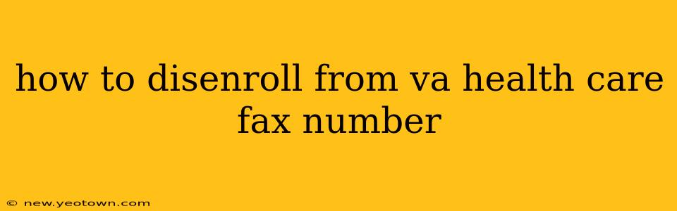 how to disenroll from va health care fax number