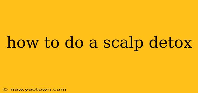 how to do a scalp detox