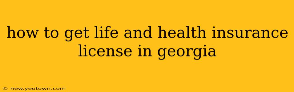 how to get life and health insurance license in georgia