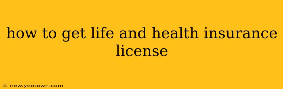 how to get life and health insurance license