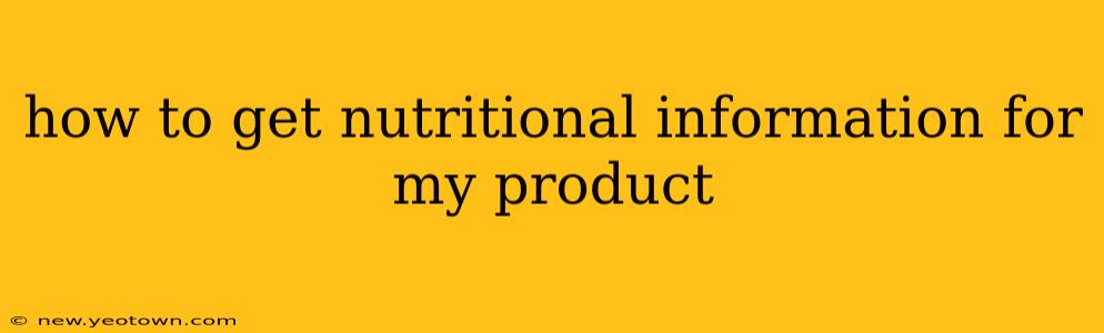 how to get nutritional information for my product