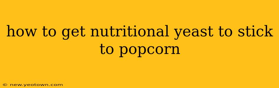 how to get nutritional yeast to stick to popcorn