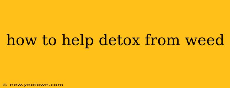how to help detox from weed