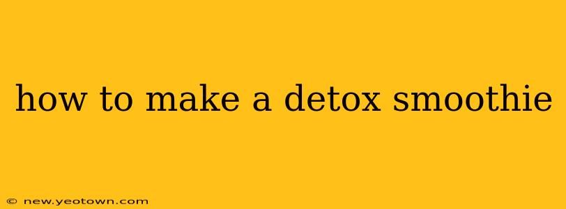 how to make a detox smoothie