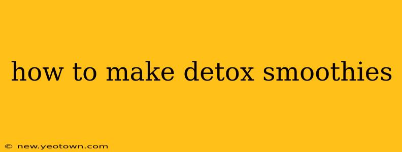 how to make detox smoothies