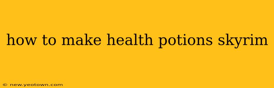 how to make health potions skyrim