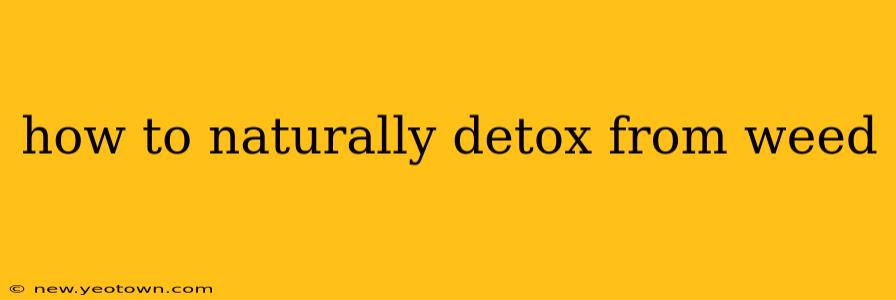 how to naturally detox from weed