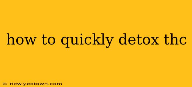 how to quickly detox thc