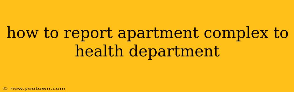 how to report apartment complex to health department