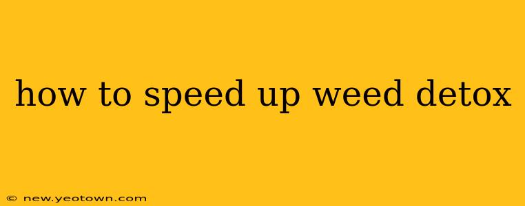 how to speed up weed detox