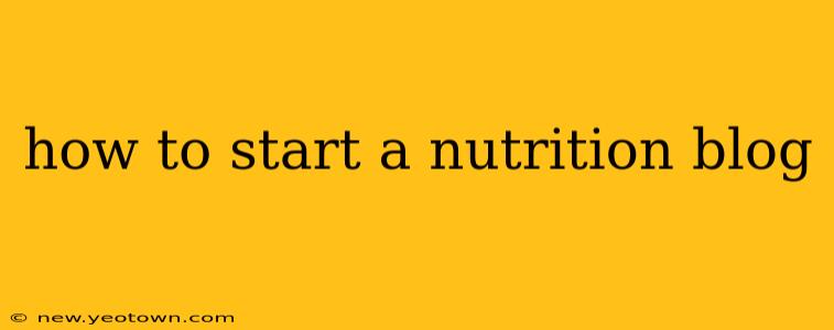 how to start a nutrition blog