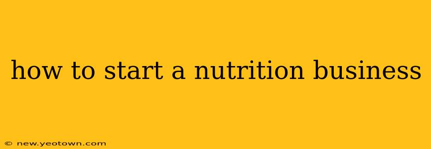 how to start a nutrition business