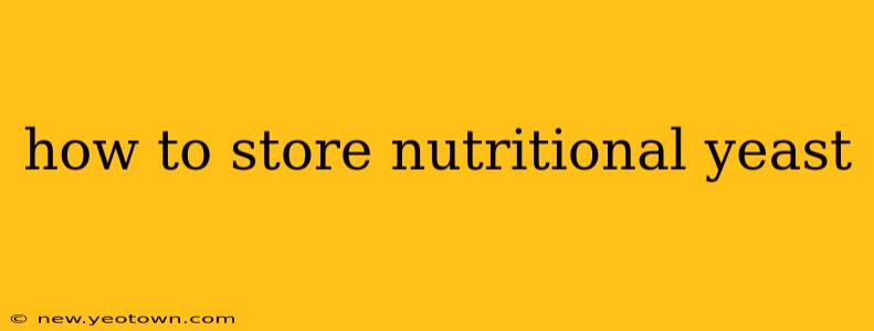 how to store nutritional yeast