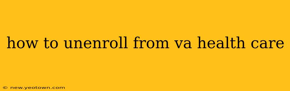 how to unenroll from va health care