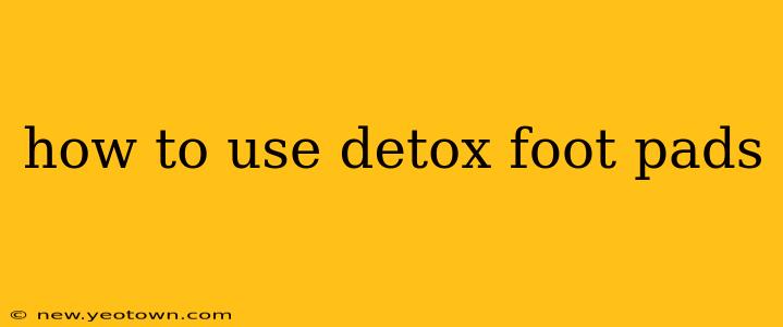 how to use detox foot pads