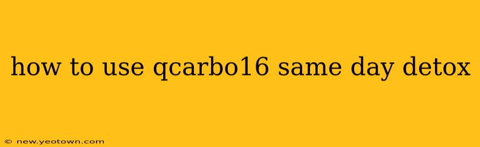 how to use qcarbo16 same day detox