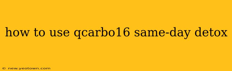 how to use qcarbo16 same-day detox