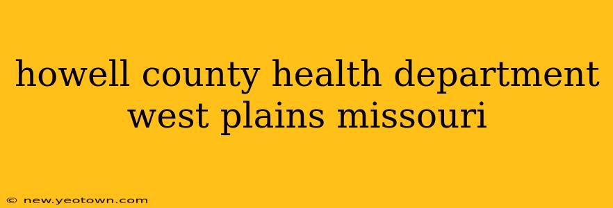 howell county health department west plains missouri