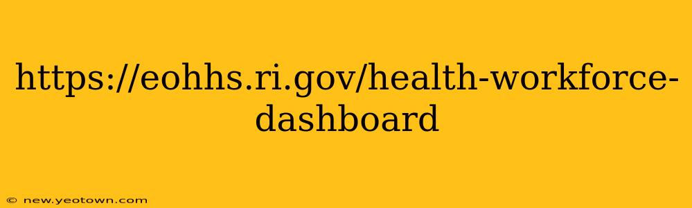 https://eohhs.ri.gov/health-workforce-dashboard