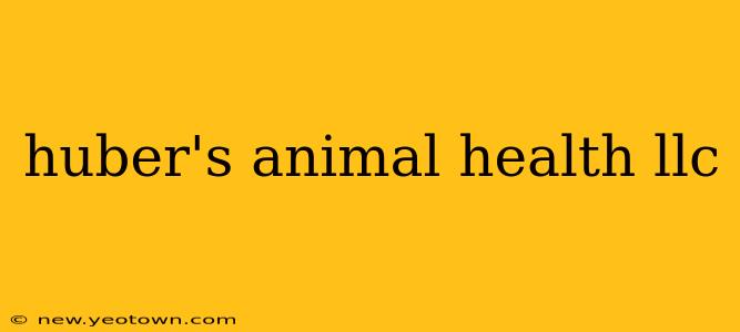 huber's animal health llc