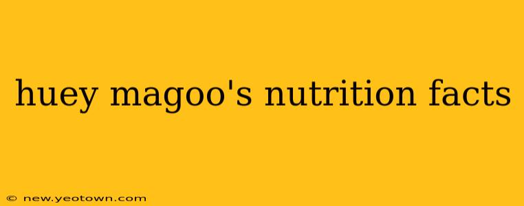 huey magoo's nutrition facts