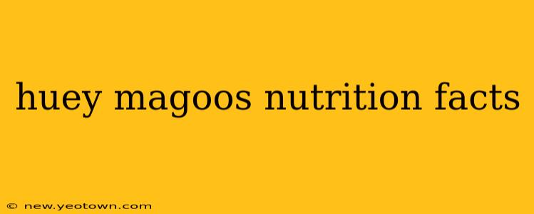 huey magoos nutrition facts