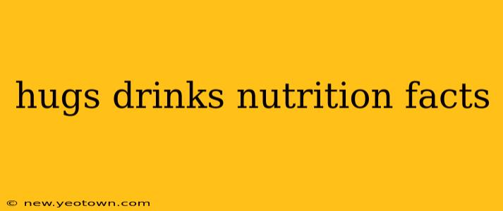 hugs drinks nutrition facts