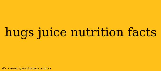 hugs juice nutrition facts
