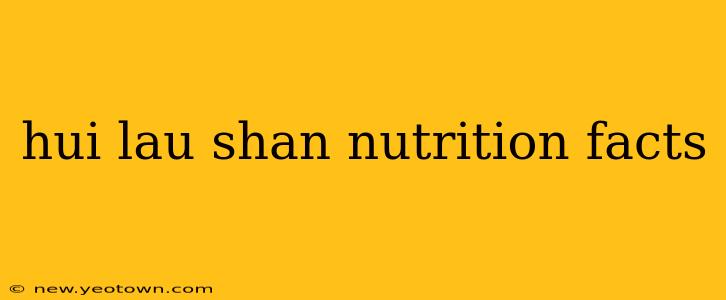 hui lau shan nutrition facts