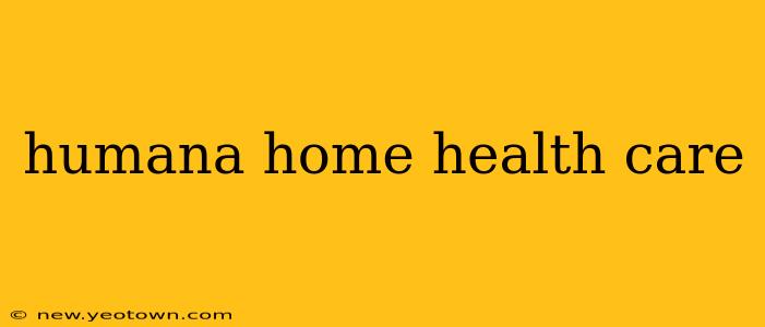 humana home health care