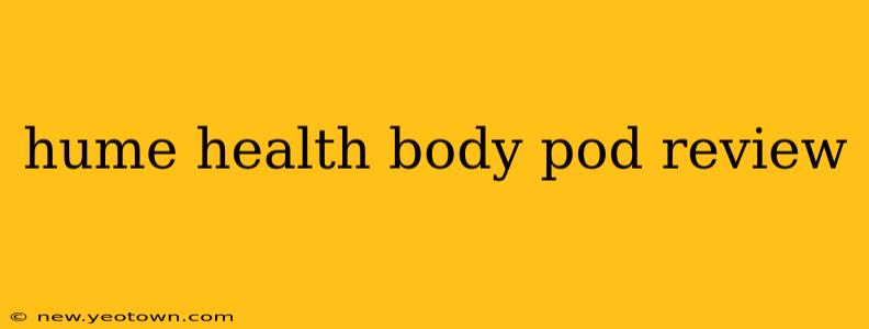 hume health body pod review