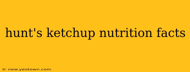 hunt's ketchup nutrition facts