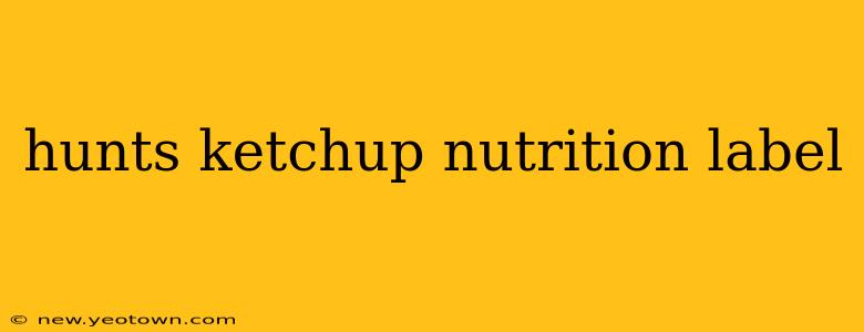 hunts ketchup nutrition label