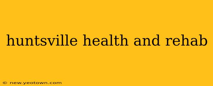 huntsville health and rehab