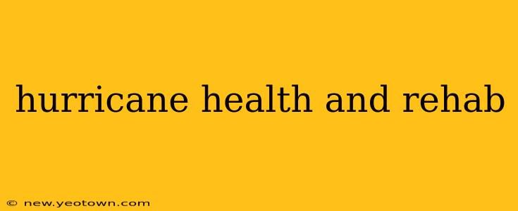 hurricane health and rehab