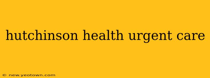 hutchinson health urgent care