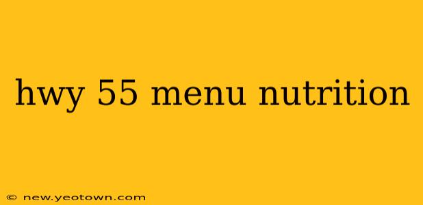 hwy 55 menu nutrition