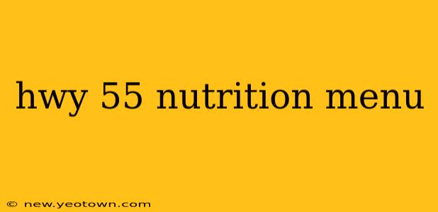 hwy 55 nutrition menu