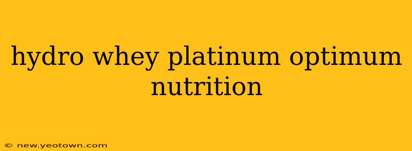 hydro whey platinum optimum nutrition