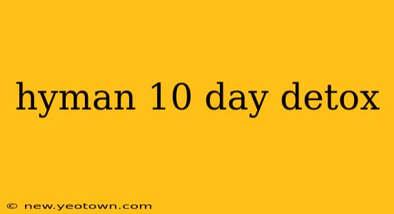 hyman 10 day detox