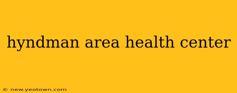 hyndman area health center