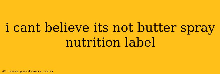 i cant believe its not butter spray nutrition label