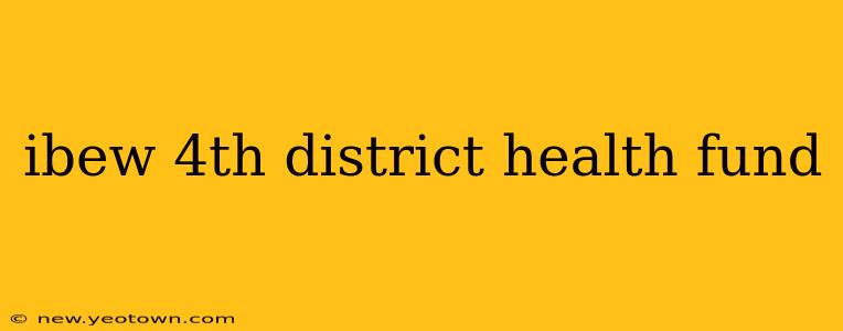ibew 4th district health fund