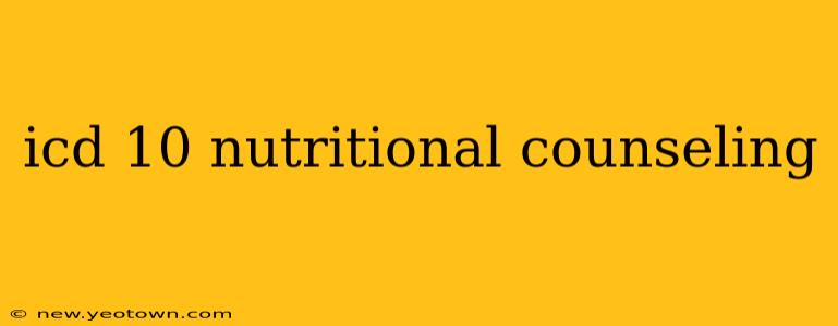 icd 10 nutritional counseling