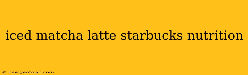 iced matcha latte starbucks nutrition