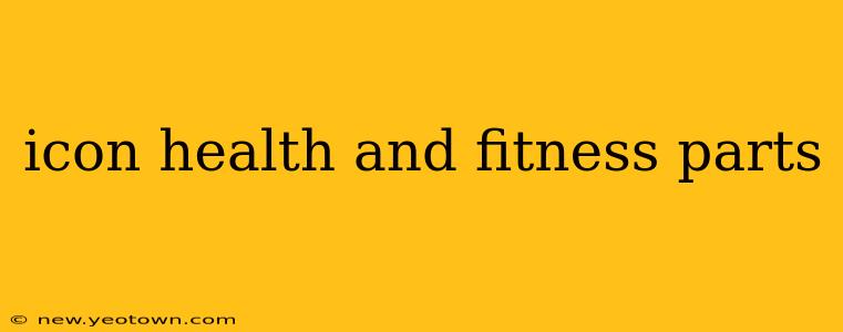 icon health and fitness parts