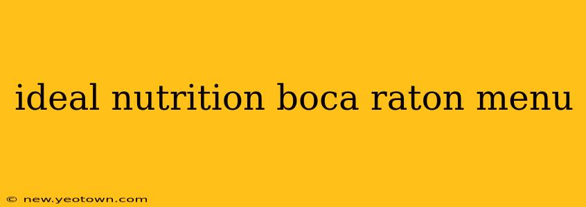 ideal nutrition boca raton menu