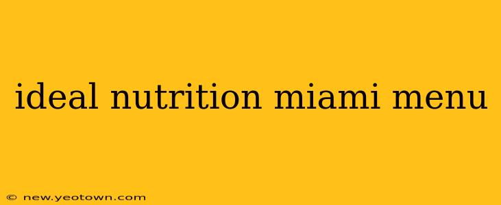 ideal nutrition miami menu