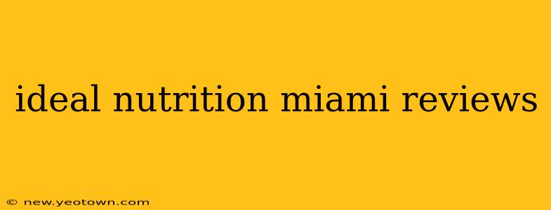 ideal nutrition miami reviews